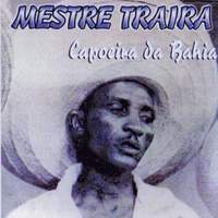 Mestre Traira Capoeira da Bahia album cover